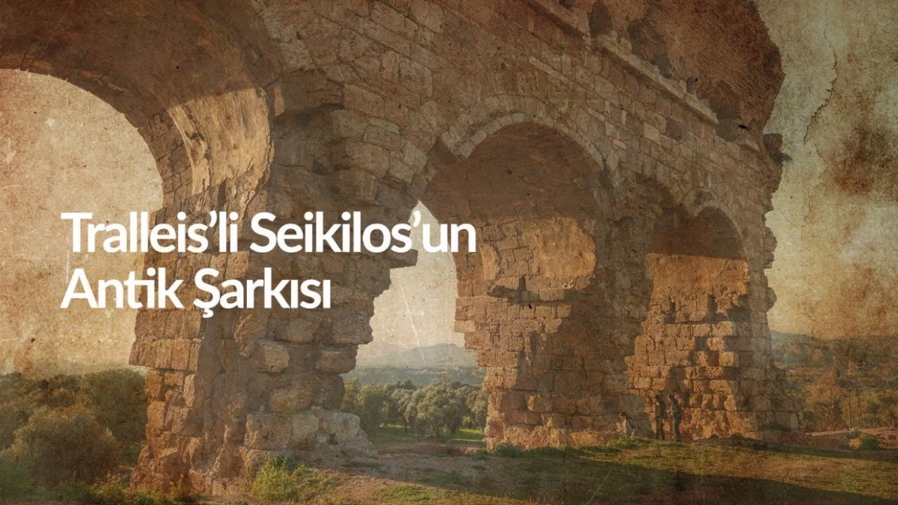 Dünya'nın İlk Notalı Müziklerinden Tralleis'li Seikilos'un Antik Şarkısı